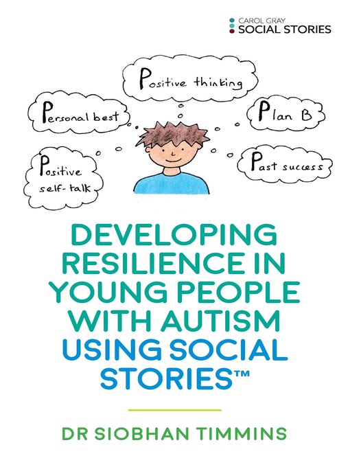 Title details for Developing Resilience in Young People with Autism using Social Stories<sup>TM</sup> by Siobhan Timmins - Available
